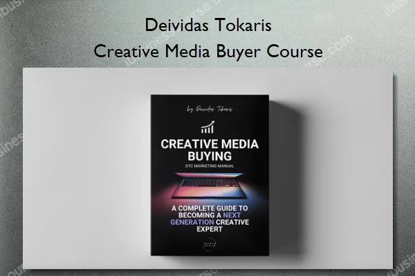 Creative Media Buyer Course – Deividas Tokaris Creative Media Buyer Course – Deividas Tokaris