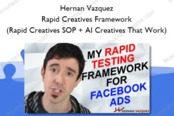 Hernan Vazquez – Rapid Creatives Framework (Rapid Creatives SOP + AI Creatives That Work)