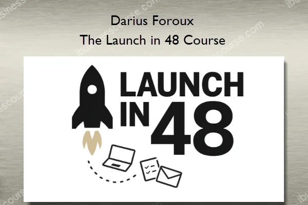 The Launch in 48 Course – Darius Foroux The Launch in 48 Course – Darius Foroux
