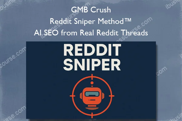 GMB Crush – Reddit Sniper Method™ – AI SEO from Real Reddit Threads GMB Crush – Reddit Sniper Method™ – AI SEO from Real Reddit Threads