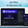AI Operator 2.0 – Jay Milne Jay Milne – AI Operator 2.0