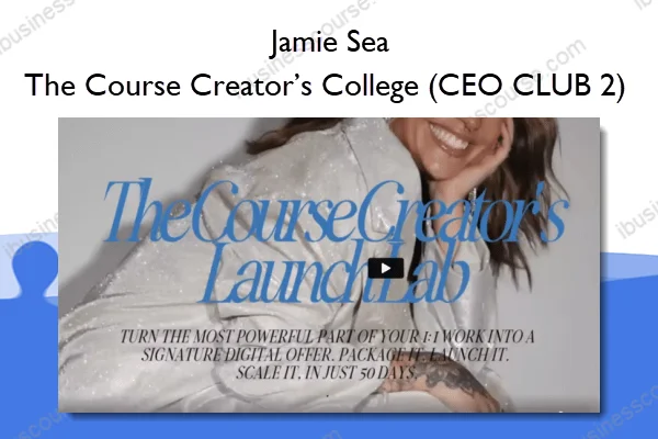 The Course Creator’s College (CEO CLUB 2) – Jamie Sea The Course Creator’s College (CEO CLUB 2) – Jamie Sea