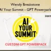 AI Your Summit – GPT Powerpack – Wendy Breakstone Wendy Breakstone – AI Your Summit – GPT Powerpack