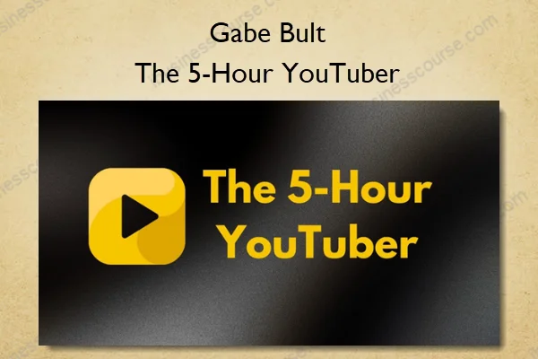 Gabe Bult – The 5-Hour YouTuber Gabe Bult – The 5-Hour YouTuber
