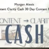 Content Clarity Cash 30 Day Content Plan – Morgan Alexis Morgan Alexis – Content Clarity Cash 30 Day Content Plan