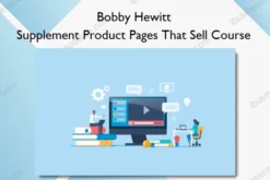 Bobby Hewitt – Supplement Product Pages That Sell Course