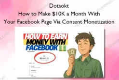 Dotsokt – How to Make $10K a Month With Your Facebook Page Via Content Monetization