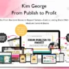 From Publish to Profit – Kim George Kim George – From Publish to Profit