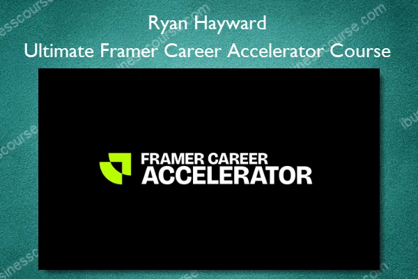 Ryan Hayward – Ultimate Framer Career Accelerator Course Ultimate Framer Career Accelerator Course – Ryan Hayward