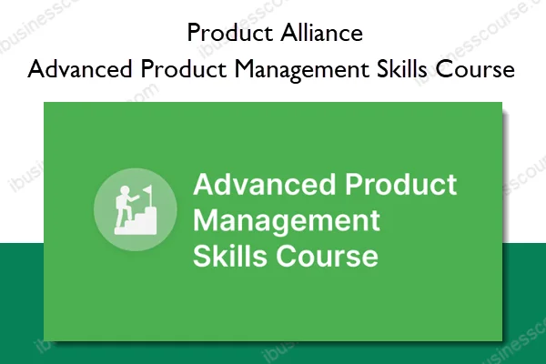 Advanced Product Management Skills Course – Product Alliance Advanced Product Management Skills Course – Product Alliance