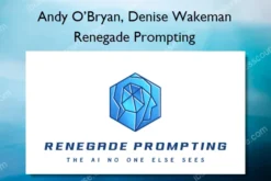 Andy O’Bryan, Denise Wakeman – Renegade Prompting