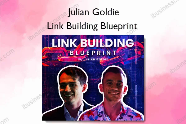 Link Building Blueprint – Julian Goldie Link Building Blueprint – Julian Goldie