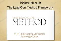 The Lead Gen Method Framework – Melissa Henault