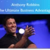 The Ultimate Business Advantage – Anthony Robbins The Ultimate Business Advantage – Anthony Robbins