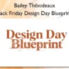 Black Friday Design Day Blueprint – Bailey Thibodeaux