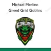 Greed Grid Goblins – Michael Merlino Greed Grid Goblins – Michael Merlino