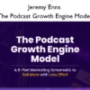 The Podcast Growth Engine Model – Jeremy Enns The Podcast Growth Engine Model – Jeremy Enns