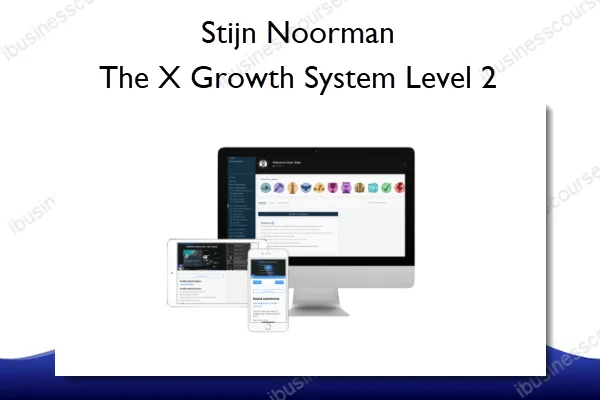 The X Growth System Level 2 – Stijn Noorman The X Growth System Level 2 – Stijn Noorman