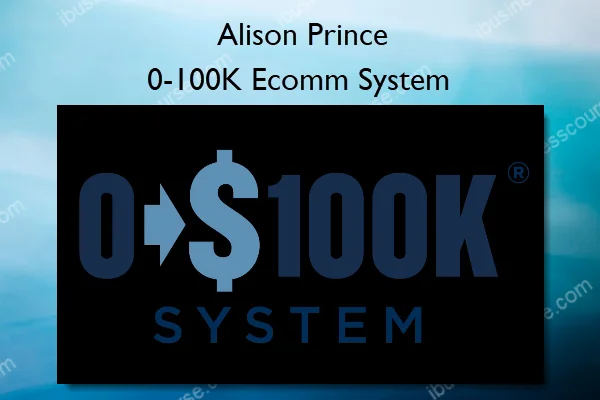 0-100K Ecomm System – Alison Prince 0-100K Ecomm System – Alison Prince