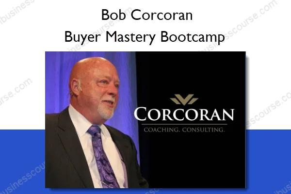 Buyer Mastery Bootcamp – Bob Corcoran Buyer Mastery Bootcamp – Bob Corcoran