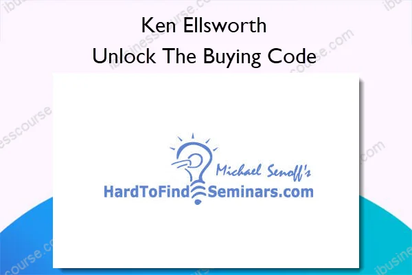 Unlock The Buying Code – Ken Ellsworth Unlock The Buying Code – Ken Ellsworth