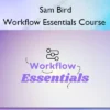 Workflow Essentials Course – Sam Bird Workflow Essentials Course – Sam Bird