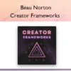 Creator Frameworks – Beau Norton