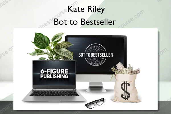 Bot to Bestseller – Kate Riley Bot to Bestseller – Kate Riley