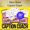Caption Coach – Alyce Greer