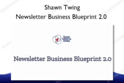 Newsletter Business Blueprint 2.0 – Shawn Twing