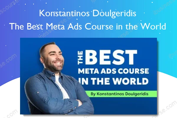 The Best Meta Ads Course in the World – Konstantinos Doulgeridis The Best Meta Ads Course in the World – Konstantinos Doulgeridis