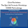 The Epic Ad Formula Workshop CODE Methodology – Chris Rocheleau
